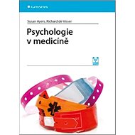 Psychologie v medicíně - Susan Ayers; Richard de Visser