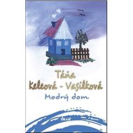 Modrý dom - Táňa Keleová-Vasilková