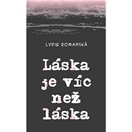 Láska je víc než láska - Lydie Romanská