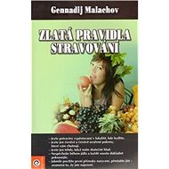 Zlatá pravidla stravování - Gennadij Malachov