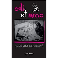 Odi et amo - Alice Lily Neradová