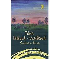 Srdce v tme - Táňa Keleová-Vasilková