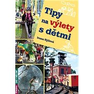 Tipy na výlety s dětmi - Irena Hýžová