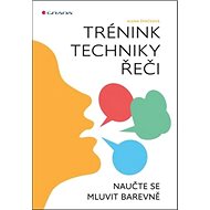Trénink techniky řeči: Naučte se mluvit barevně - Alena Špačková
