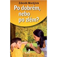 Po dobrém, nebo po zlém ? - Zdeněk Matějček