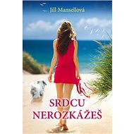 Srdcu nerozkážeš - Jill Mansell