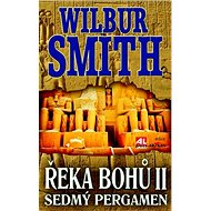 Řeka bohů II. Sedmý pergament - Wilbur Smith