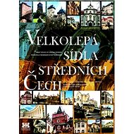 Velkolepá sídla středních Čech - Vratislav Košťál; Renata Košťálová