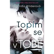 Topím se v tobě: Falling - Jasinda Wilderová