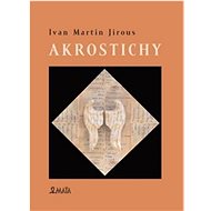 Akrostichy - Ivan Martin Jirous; Martin Machovec