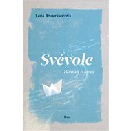 Svévole: Román o lásce - Lena Anderssonová