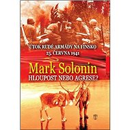 Hloupost nebo agrese? - Mark Solonin