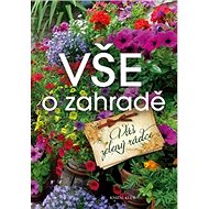 Vše o zahradě: Váš zelený rádce - 