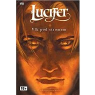 Lucifer Vlk pod stromem: Lucifer 08 - Mike Carey