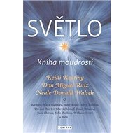 Světlo Kniha moudrosti - Keidi Keating; Don Miguel Ruiz; Neale Donald Walsch