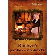 Kuchyně pozdního středověku - Monika Freyfrlíková