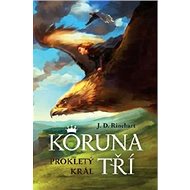 Koruna tří Prokletý král - J.D. Rinehart