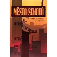 Město schodů - Robert Jackson Bennett