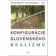 Konfigurácie slovenského realizmu - Marcela Mikulová; Ivana Taranenková