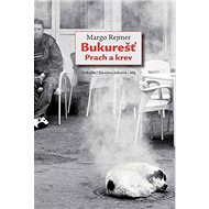 Bukurešť: Prach a krev - Małgorzata Rejmerová