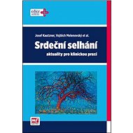 Srdeční selhání: Aktuality pro klinickou praxi - Josef Kautzner; Vojtěch Melenovský