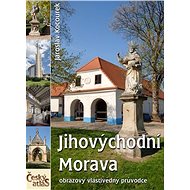 Jihovýchodní Morava: Český atlas - Jaroslav Kocourek