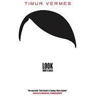 Look Who´s Back - Timur Vermes