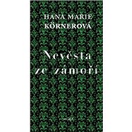 Nevěsta ze zámoří - Hana Marie Körnerová