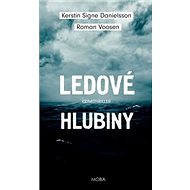 Ledové hlubiny: Krimithriller - Roman Voosen; Kerstin Signe Danielsson