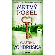 Mrtvý posel: Letopisy královské komory - Vlastimil Vondruška