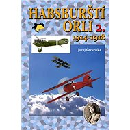 Habsburští orli 2. 1914-1918 - Juraj Červenka