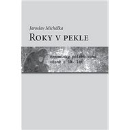 Roky v pekle - Jaroslav Michalka