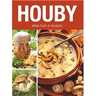 Houby: atlas hub a recepty - 