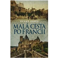 Malá cesta po Francii - Henry James