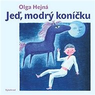 Jeď, modrý koníčku - Miloalav Hejný; Olga Hejná