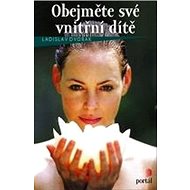 Obejměte své vnitřní dítě - Ladislav Dvořák