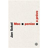 Moc, peníze a právo - Jan Sokol