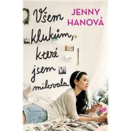 Všem klukům, které jsem milovala - Jenny Hanová