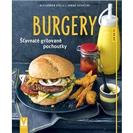 Burgery: Šťavnaté grilované pochoutky - Sarah Schocke; Alexander Dölle