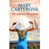 Tři měsíce Florencie - Mary Carterová