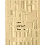 Jinak, a jinam - Pavel Rajchman