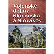 Vojenské dejiny Slovenska a Slovákov - 