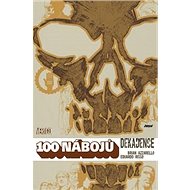100 nábojů 10: Dekadence - Brian Azzarello; Eduardo Risso