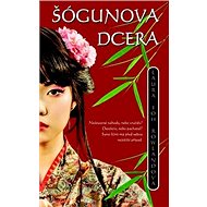 Šógunova dcera - Laura Joh Rowlandová