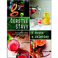 Čerstvé šťávy z ovoce a zeleniny - Sarah Cadji