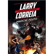 Magické pouto: Grimnoirské kroniky 2 - Larry Correia