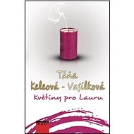 Květiny pro Lauru - Táňa Keleová-Vasilková