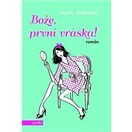 Bože, první vráska! - Agnes Abécassis