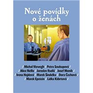 Nové povídky o ženách - Michal Viewegh; Petra Soukupová; Alice Nellis; Jaroslav Rudiš