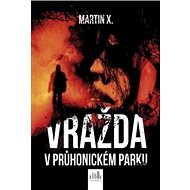 Vražda v Průhonickém parku - Martin X.
